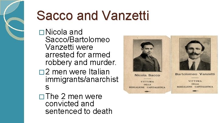 Sacco and Vanzetti � Nicola and Sacco/Bartolomeo Vanzetti were arrested for armed robbery and