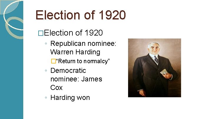 Election of 1920 �Election of 1920 ◦ Republican nominee: Warren Harding �“Return to normalcy”