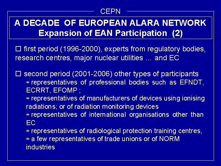 CEPN A DECADE OF EUROPEAN ALARA NETWORK Expansion of EAN Participation (2) o first