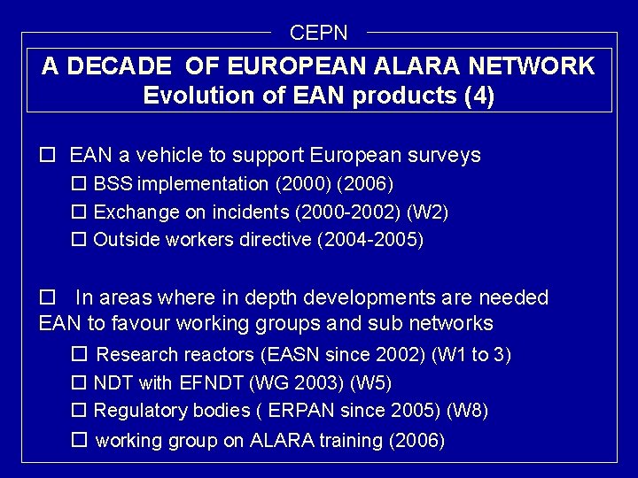 CEPN A DECADE OF EUROPEAN ALARA NETWORK Evolution of EAN products (4) o EAN