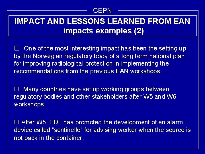 CEPN IMPACT AND LESSONS LEARNED FROM EAN impacts examples (2) o One of the