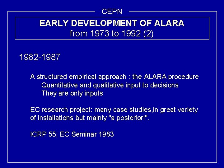 CEPN EARLY DEVELOPMENT OF ALARA from 1973 to 1992 (2) 1982 -1987 A structured