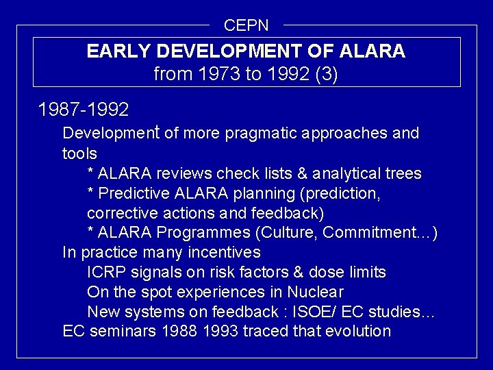 CEPN EARLY DEVELOPMENT OF ALARA from 1973 to 1992 (3) 1987 -1992 Development of