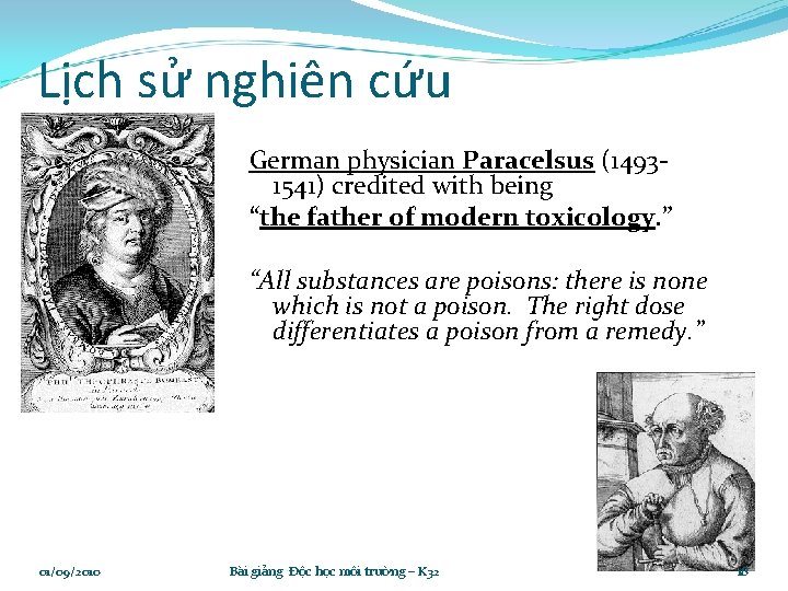 Lịch sử nghiên cứu German physician Paracelsus (14931541) credited with being “the father of