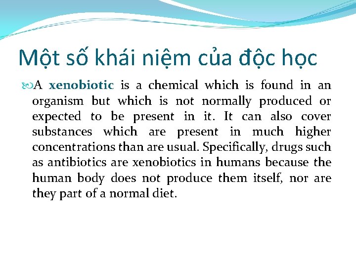 Một số khái niệm của độc học A xenobiotic is a chemical which is