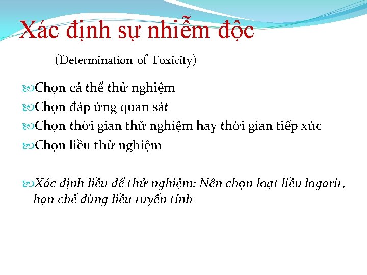 Xác định sự nhiễm độc (Determination of Toxicity) Chọn cá thể thử nghiệm Chọn