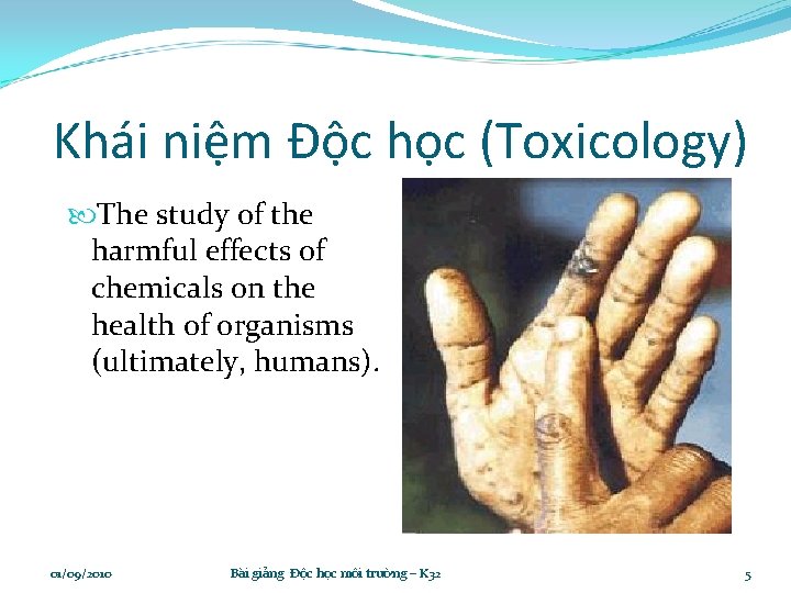 Khái niệm Độc học (Toxicology) The study of the harmful effects of chemicals on