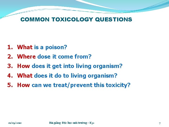 COMMON TOXICOLOGY QUESTIONS 1. What is a poison? 2. Where dose it come from?