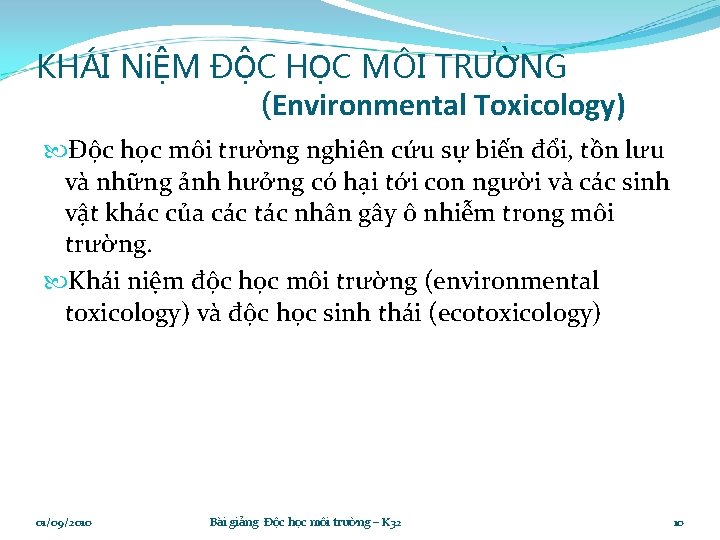 KHÁI NiỆM ĐỘC HỌC MÔI TRƯỜNG (Environmental Toxicology) Độc học môi trường nghiên cứu