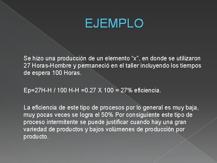 EJEMPLO Se hizo una producción de un elemento “x”, en donde se utilizaron 27