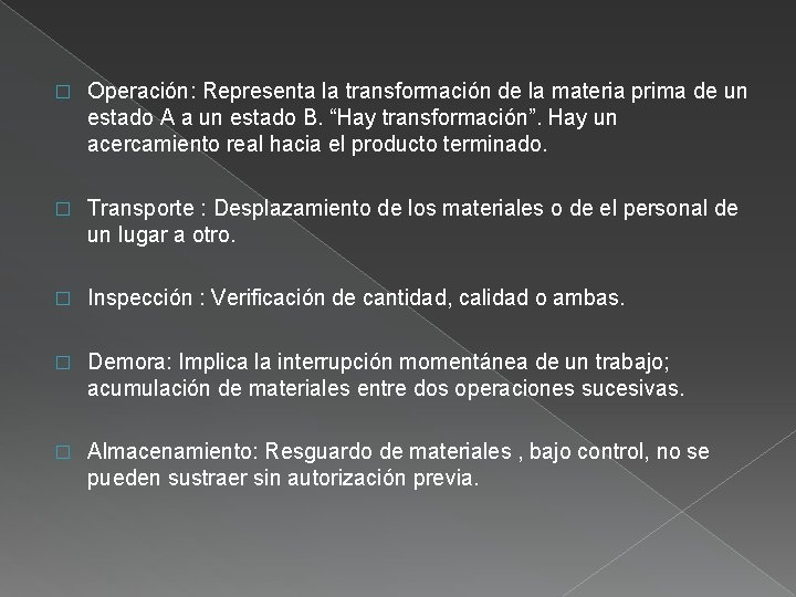 � Operación: Representa la transformación de la materia prima de un estado A a