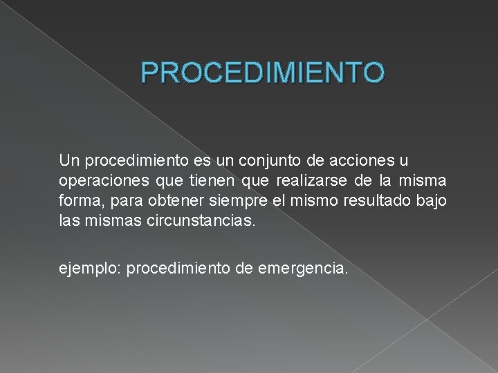 PROCEDIMIENTO Un procedimiento es un conjunto de acciones u operaciones que tienen que realizarse