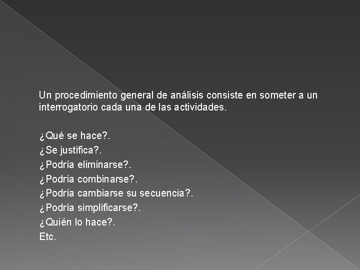 Un procedimiento general de análisis consiste en someter a un interrogatorio cada una de