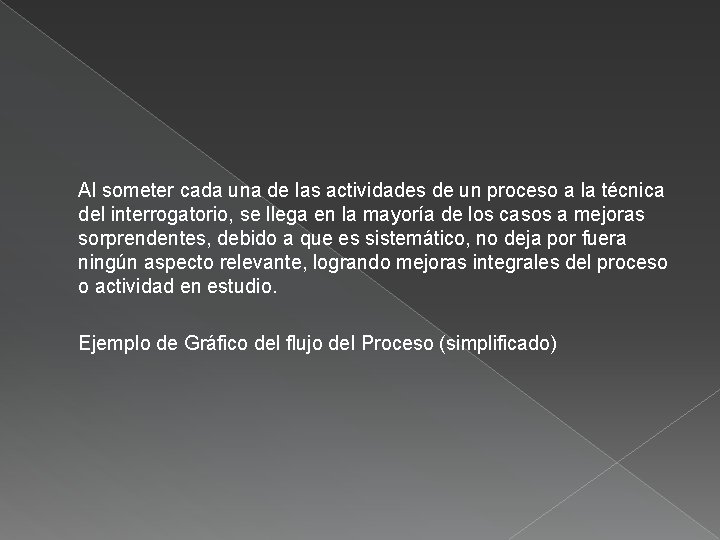 Al someter cada una de las actividades de un proceso a la técnica del