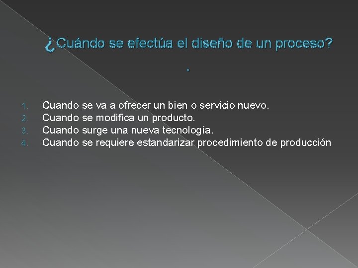 ¿Cuándo se efectúa el diseño de un proceso? . 1. 2. 3. 4. Cuando