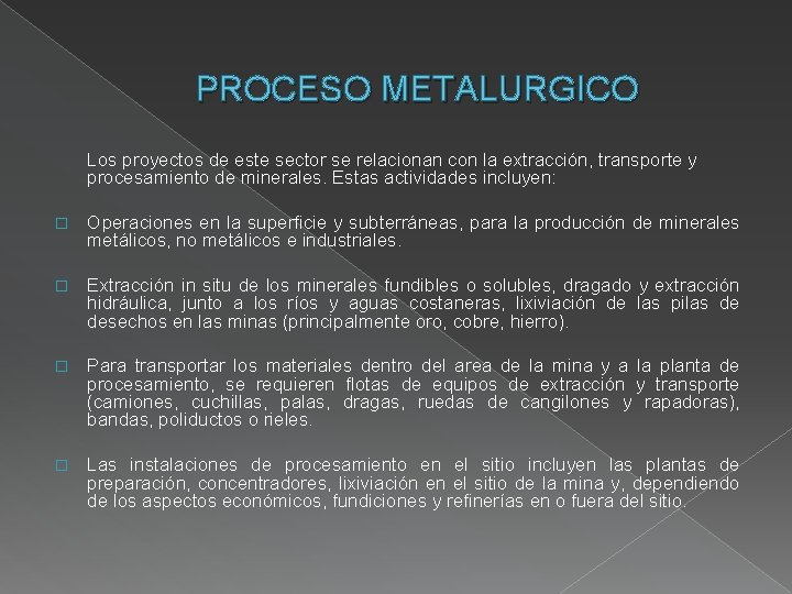 PROCESO METALURGICO Los proyectos de este sector se relacionan con la extracción, transporte y