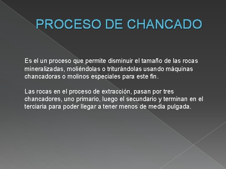 PROCESO DE CHANCADO Es el un proceso que permite disminuir el tamaño de las