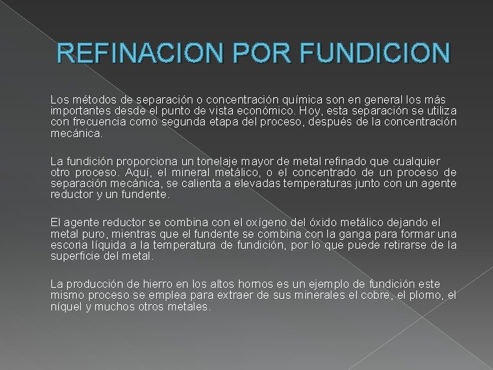 REFINACION POR FUNDICION Los métodos de separación o concentración química son en general los