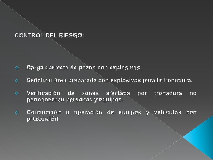 CONTROL DEL RIESGO: v Carga correcta de pozos con explosivos. v Señalizar área preparada