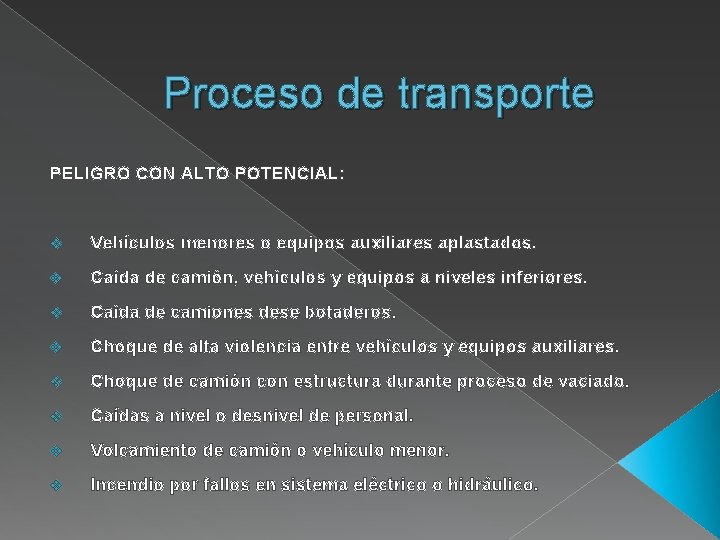 Proceso de transporte PELIGRO CON ALTO POTENCIAL: v Vehículos menores o equipos auxiliares aplastados.