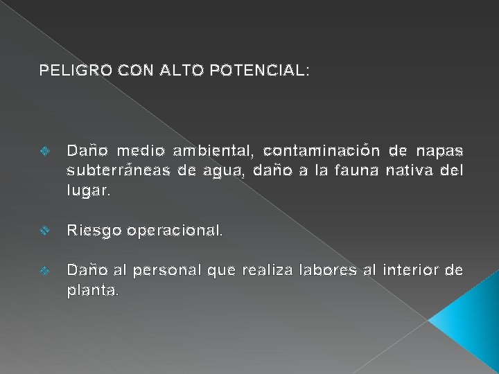 PELIGRO CON ALTO POTENCIAL: v Daño medio ambiental, contaminación de napas subterráneas de agua,