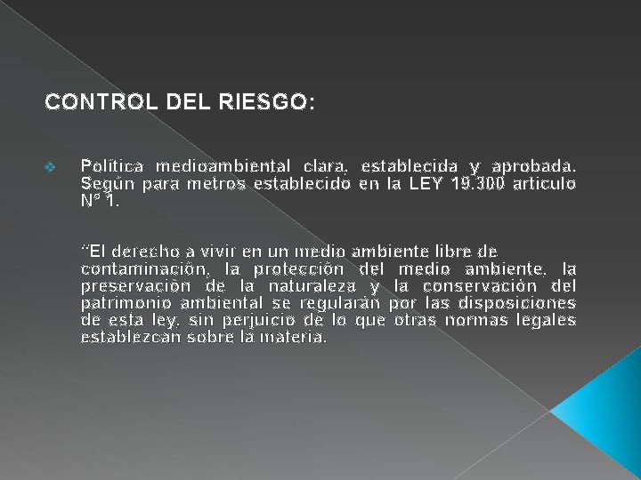 CONTROL DEL RIESGO: v Política medioambiental clara, establecida y aprobada. Según para metros establecido