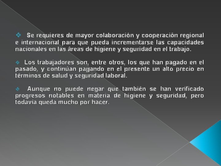 v Se requieres de mayor colaboración y cooperación regional e internacional para que pueda