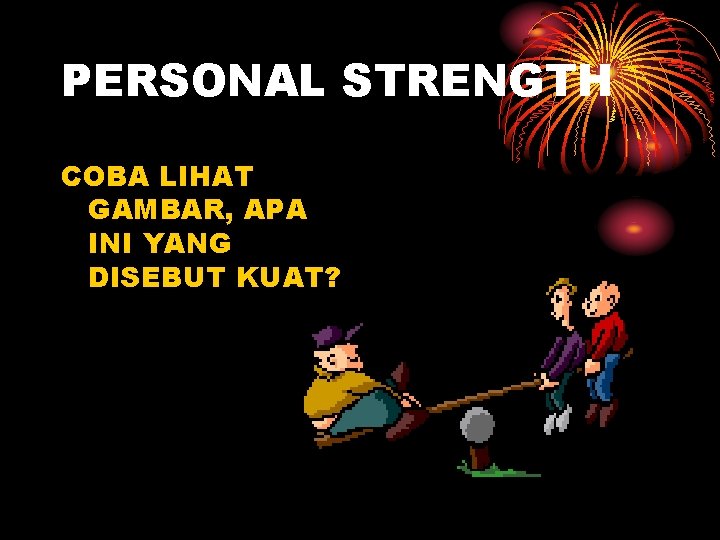 PERSONAL STRENGTH COBA LIHAT GAMBAR, APA INI YANG DISEBUT KUAT? 