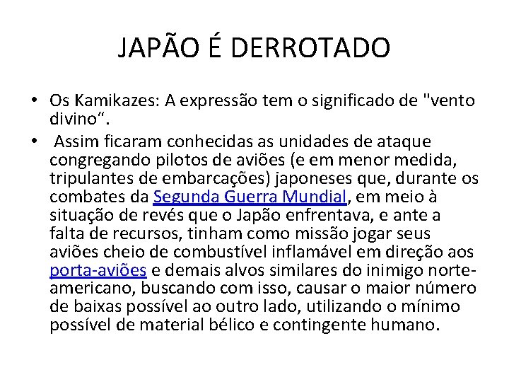 JAPÃO É DERROTADO • Os Kamikazes: A expressão tem o significado de "vento divino“.