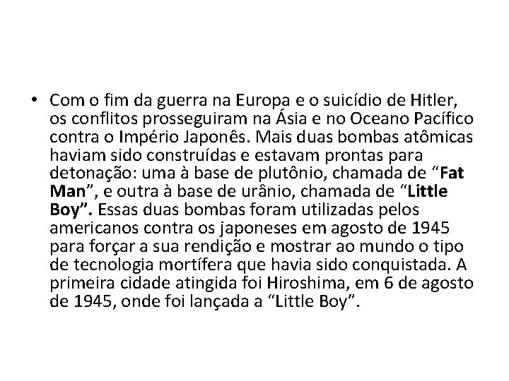  • Com o fim da guerra na Europa e o suicídio de Hitler,