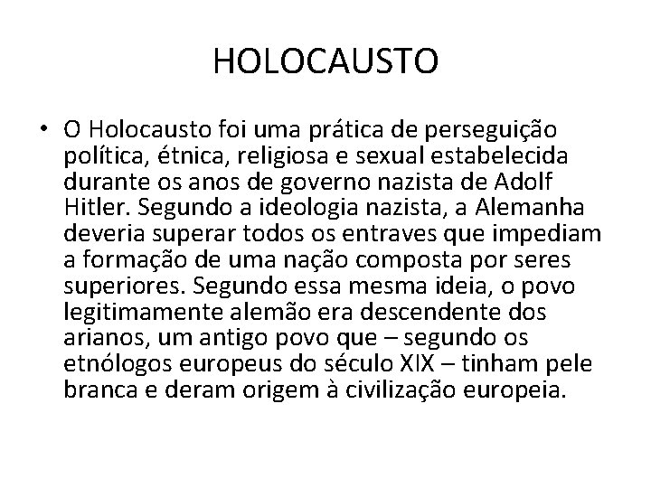 HOLOCAUSTO • O Holocausto foi uma prática de perseguição política, étnica, religiosa e sexual