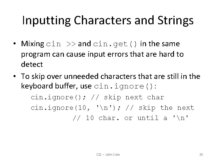 Inputting Characters and Strings • Mixing cin >> and cin. get() in the same