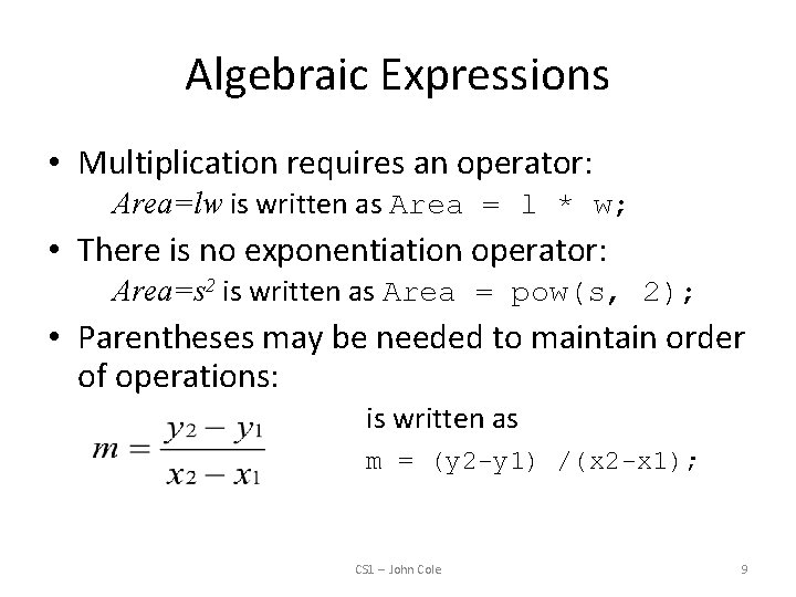Algebraic Expressions • Multiplication requires an operator: Area=lw is written as Area = l