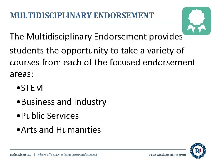MULTIDISCIPLINARY ENDORSEMENT The Multidisciplinary Endorsement provides students the opportunity to take a variety of