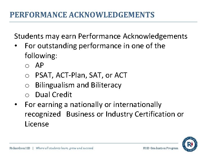 PERFORMANCE ACKNOWLEDGEMENTS Students may earn Performance Acknowledgements • For outstanding performance in one of