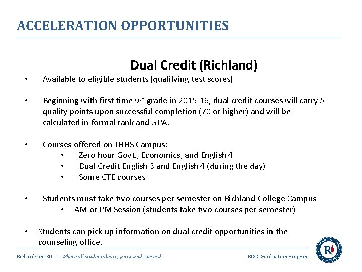 ACCELERATION OPPORTUNITIES Dual Credit (Richland) • Available to eligible students (qualifying test scores) •