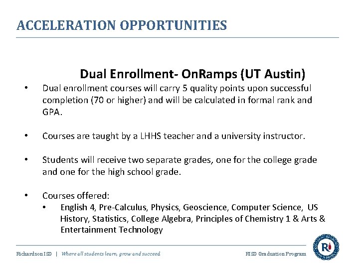ACCELERATION OPPORTUNITIES Dual Enrollment- On. Ramps (UT Austin) • Dual enrollment courses will carry