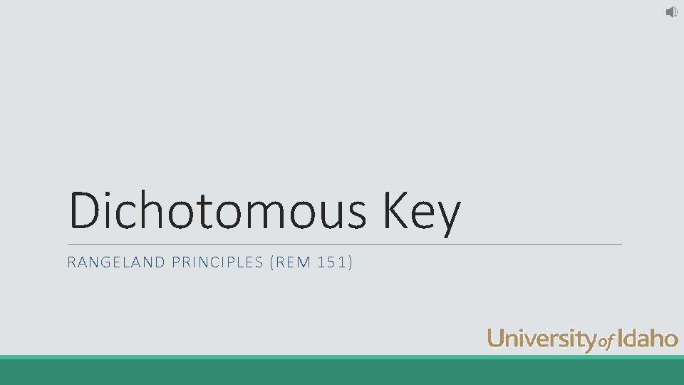 Dichotomous Key RANGELAND PRINCIPLES (REM 151) 