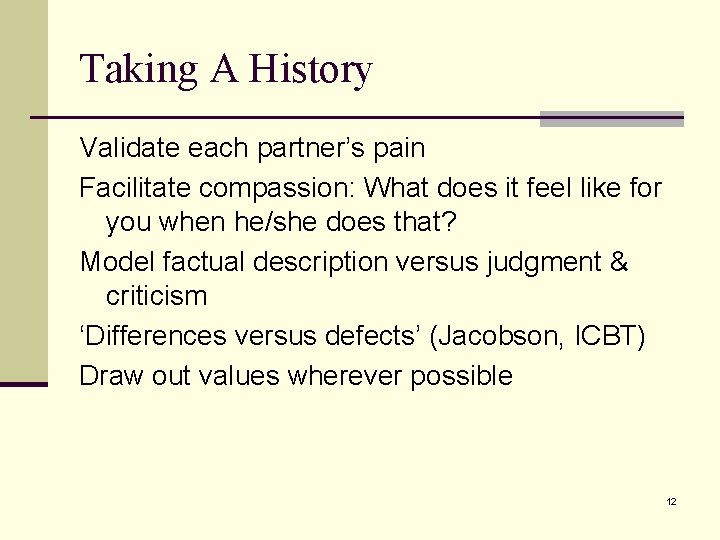 Taking A History Validate each partner’s pain Facilitate compassion: What does it feel like Taking A History Validate each partner’s pain Facilitate compassion: What does it feel like