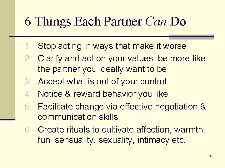 6 Things Each Partner Can Do 1. Stop acting in ways that make it 6 Things Each Partner Can Do 1. Stop acting in ways that make it