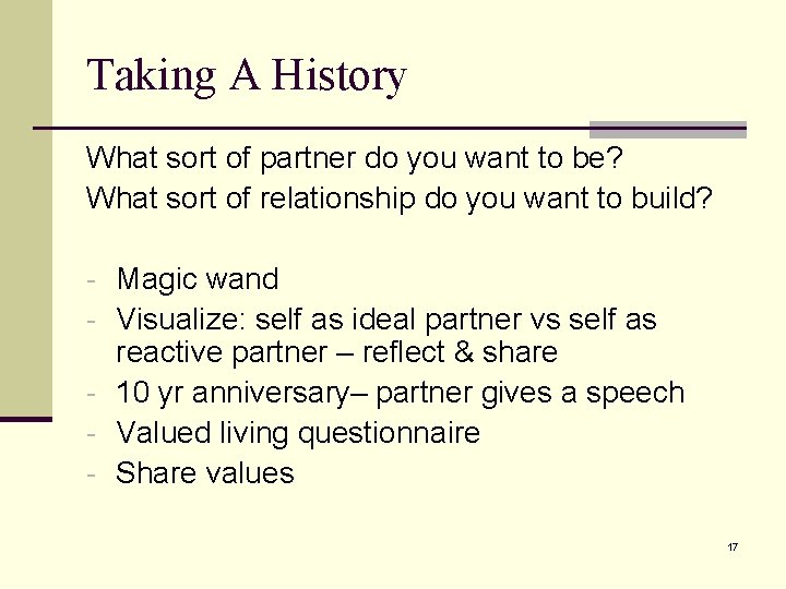 Taking A History What sort of partner do you want to be? What sort Taking A History What sort of partner do you want to be? What sort