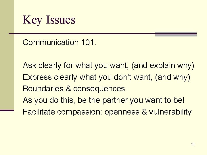 Key Issues Communication 101: Ask clearly for what you want, (and explain why) Express Key Issues Communication 101: Ask clearly for what you want, (and explain why) Express