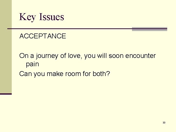 Key Issues ACCEPTANCE On a journey of love, you will soon encounter pain Can Key Issues ACCEPTANCE On a journey of love, you will soon encounter pain Can