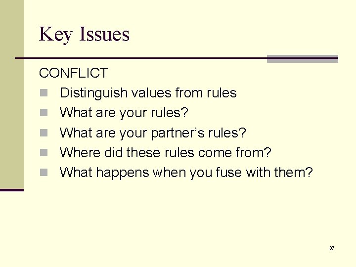 Key Issues CONFLICT n Distinguish values from rules n What are your rules? n Key Issues CONFLICT n Distinguish values from rules n What are your rules? n