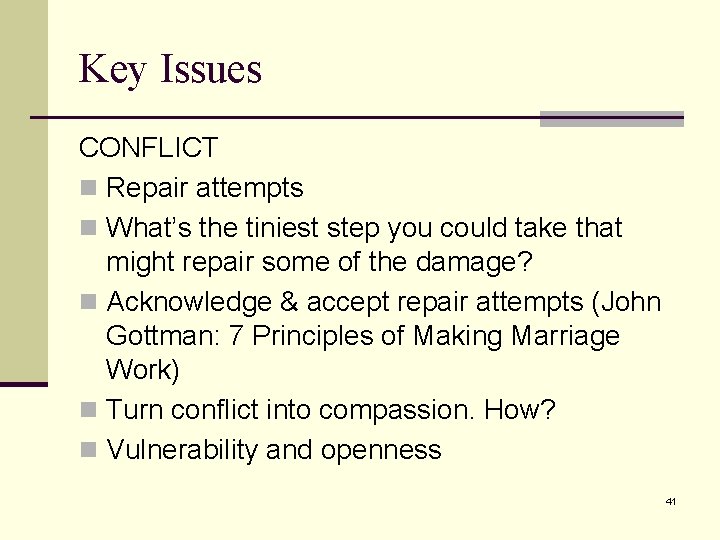 Key Issues CONFLICT n Repair attempts n What’s the tiniest step you could take Key Issues CONFLICT n Repair attempts n What’s the tiniest step you could take