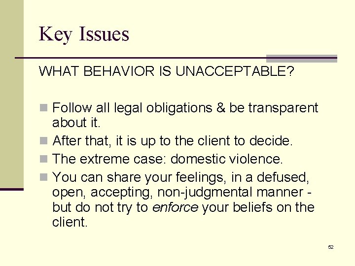 Key Issues WHAT BEHAVIOR IS UNACCEPTABLE? n Follow all legal obligations & be transparent Key Issues WHAT BEHAVIOR IS UNACCEPTABLE? n Follow all legal obligations & be transparent