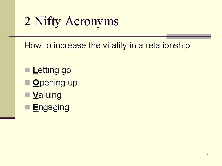 2 Nifty Acronyms How to increase the vitality in a relationship: n Letting go 2 Nifty Acronyms How to increase the vitality in a relationship: n Letting go