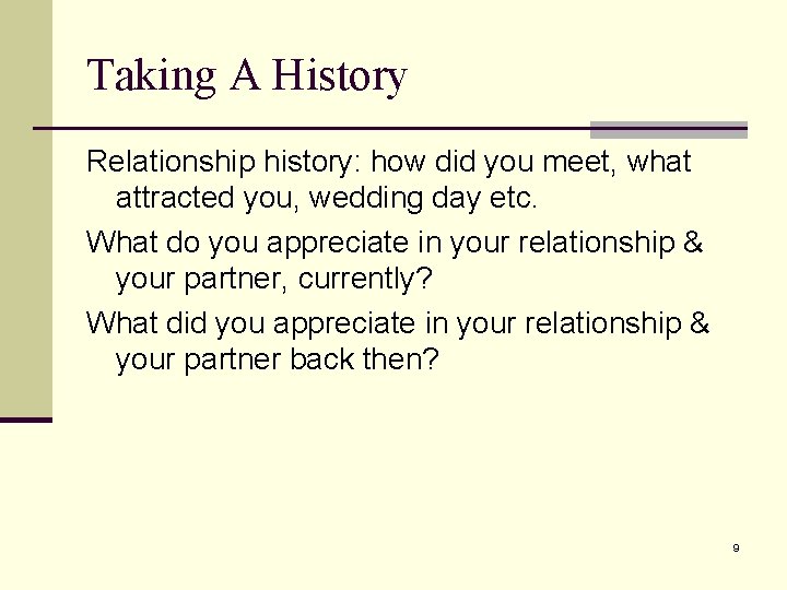 Taking A History Relationship history: how did you meet, what attracted you, wedding day Taking A History Relationship history: how did you meet, what attracted you, wedding day