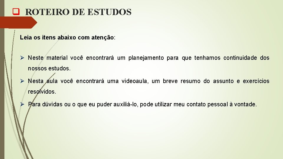 q ROTEIRO DE ESTUDOS Leia os itens abaixo com atenção: Ø Neste material você