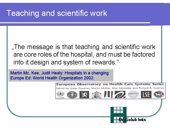 Teaching and scientific work „The message is that teaching and scientific work are core